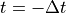 t = -\Delta t